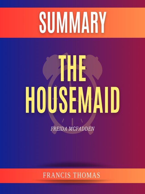 Title details for Summary of the Housemaid by Freida McFadden by Francis Thomas - Available